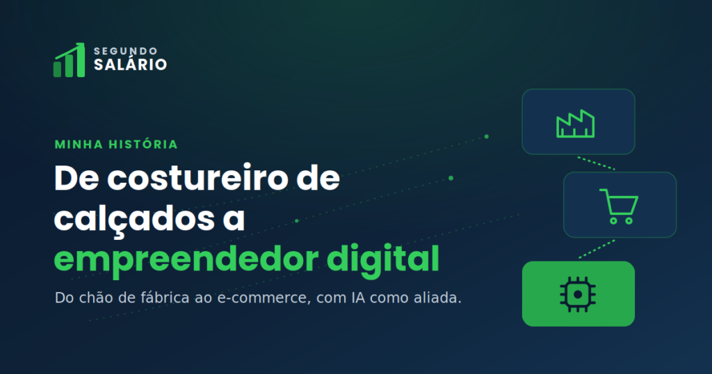Minha história: de costureiro de calçados a empreendedor digital com IA