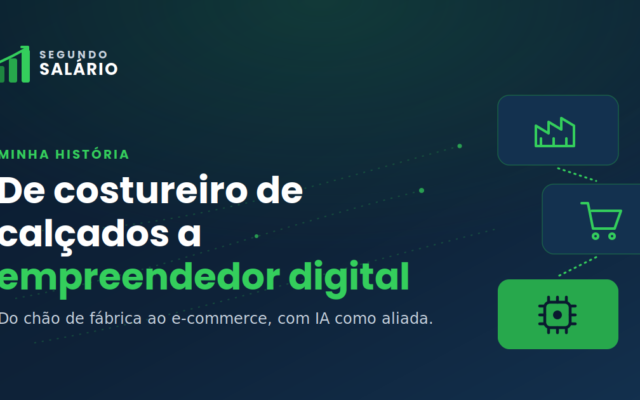 Minha história: de costureiro de calçados a empreendedor digital com IA